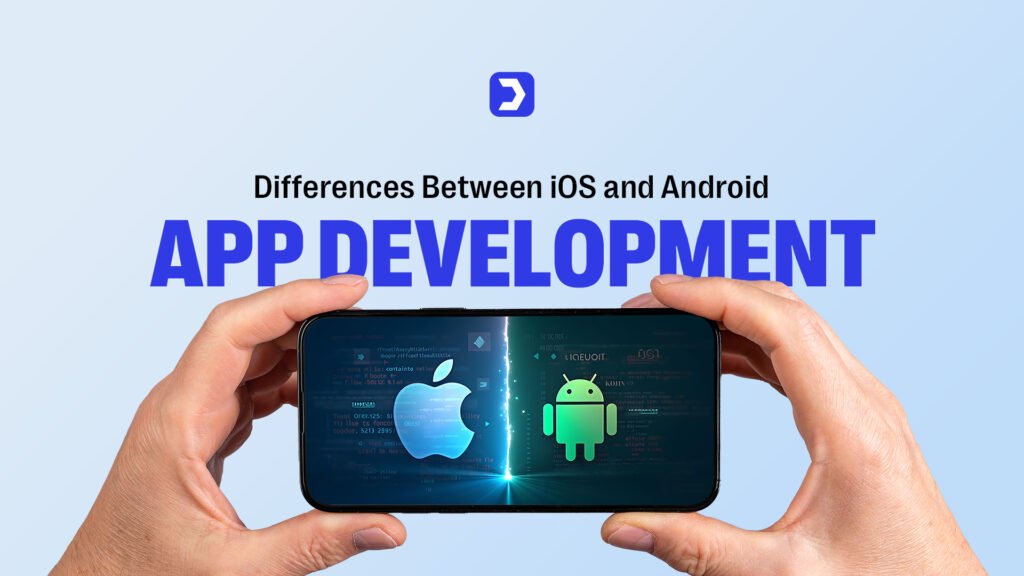 Differences Between iOS and Android App Development