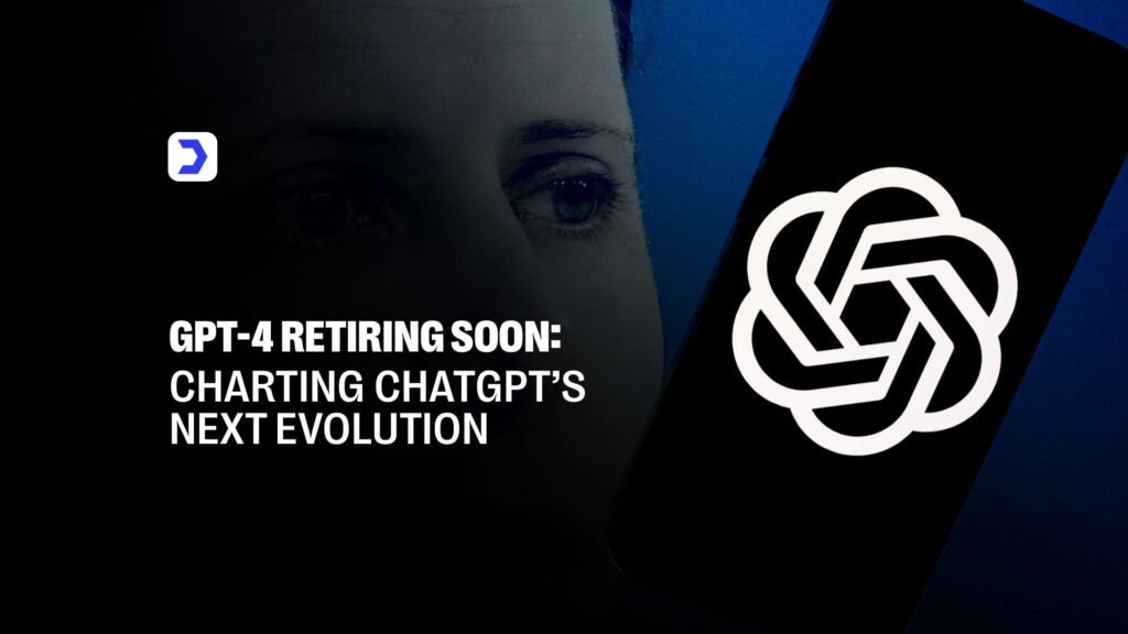 GPT-4 Retiring Soon: Charting ChatGPT’s Next Evolution